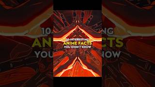 10 anime facts you didn’t know 🔥😮👀 #anime #animefacts #otaku