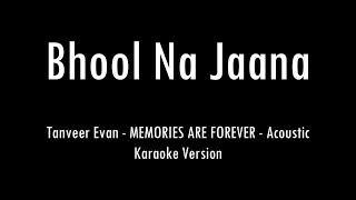 Bhool Na Jaana | Tanveer Evan | Acoustic Karaoke With Lyrics | Only Guitar Chords...