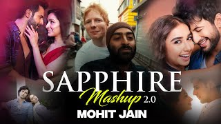 Sapphire Mashup 2.0 | Ed Sheeran | Arijit Singh | Mohit Jain | Ed Sheeran Trending Songs