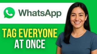 HOW TO TAG EVERYONE in WhatsApp Group at ONCE (2025 Full Guide)