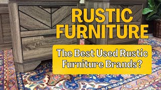 Rustic Furniture and Rustic Decorating Styles, The Best Rustic Furniture Brands