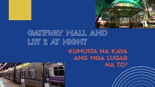 Gateway Mall at LRT 2 (Araneta Center-Cubao to Santolan station) at night - Kumusta na ngayong 2021?