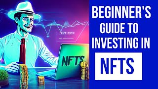Beginner's Guide To Investing in NFTs - What They Are and How Quality Beats The Hype