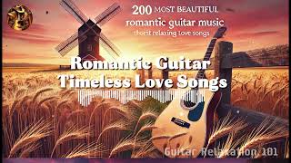 200 Most Beautiful Romantic Guitar Songs 🎸 Relaxing Love Melodies for the Soul