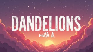 Dandelions – Ruth B. (Official Lyric HD) | Gentle & Dreamy Pop Ballad