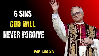 6 Sins That God Will NEVER Forgive | Pope Leo XIV’s Most Urgent Bible Warning