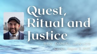 August 31: Sunday at All Souls - "Quest, Ritual and Justice" with Rev. Daniel Lawlor