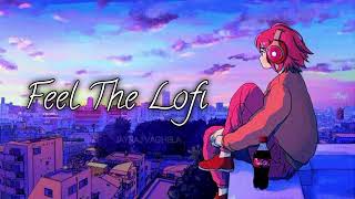 Mind Relax Lofi Song | Emotional Lofi Song - Slowed Reverb | Love Mashup - Heart Touching Songs❤️ JV
