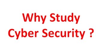 Why Study Cyber Security?
