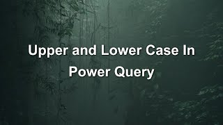 Upper and Lower Case in Power Query || Creating Upper and Lower Case in Power Query
