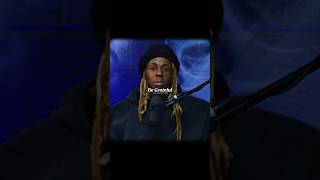 Be Greatful - Lil Wayne |Mindset| #lilwayne #begreatful #motivation #lifeadvice