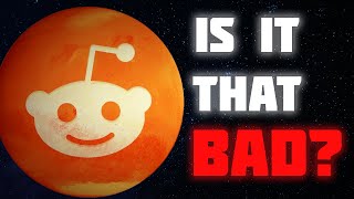 Does Reddit deserve its reputation?