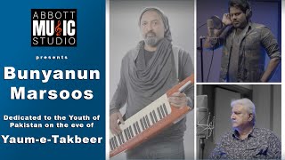 Abbott Music Studio presents Bunyanun Marsoos Dedicated to the Youth of Pakistan.