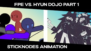 FPE vs Hyun Dojo Part 1 || Sticknodes animation