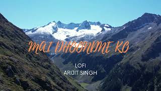 Mai Dhoondne Ko Zaamane  Mein  LOFI | Mix l Arijit Singh | Bollywood Lofi |