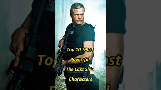 Top 10 Most Powerful The Last Ship Characters 🥰🤩 | #shorts
