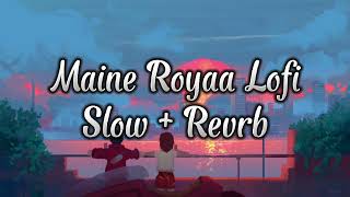 Main Royaa (slowed + reverb)-(Lofi~Remix) MAIN ROYAA LOFI VERSION