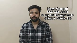 How I Cracked SSC CGL 2024 in my first Attempt while doing a Private Job