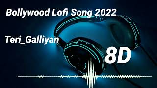 Teri Galliyan Top 1 Bollywood Lofi Room 8d Song 2022 Romantic Lofi song
