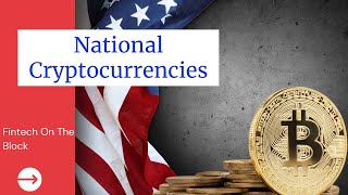 National Cryptocurrencies | What are they? How will they affect your Crypto?