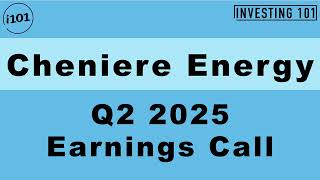 Cheniere Energy Q2 2025 Earnings Call | Q2 2025 Earnings Conference Call | Q2 2025 Results