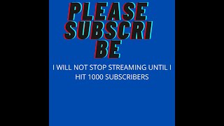 I wont streaming until I heat 1000 subscribers