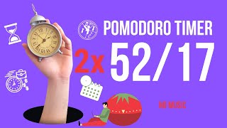 Pomodoro Timer: Two 52-Minute Focus Sessions + 17-Minute Breaks | No Music, End-of-Session Alarm