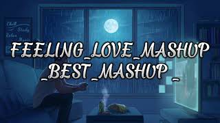 Feeling_Love_Mashup_ Best_Mashup.LOFI HOUSE HD.