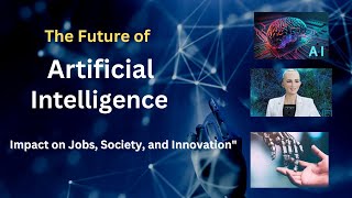 "The Future of AI: Impact on Jobs, Society, and Innovation" #ai #aiimpactonjobs #aiimpactonsociety