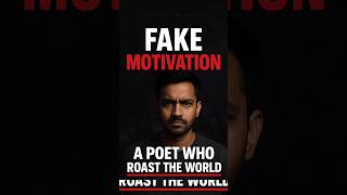 Fake Motivation ka Sach | Real Talk Roast | A Poet Who Roasts The World 🔥