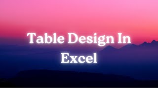 Table Design In Excel || Functionality of Table Design In Excel