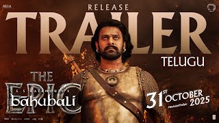Baahubali - The Epic Release Trailer (Telugu) | Prabhas, Rana | SS Rajamouli | 31st October 2025