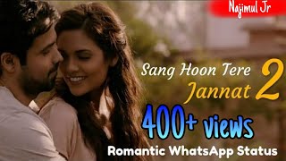 Sang huu tere।। Jannat।। Emraan Hashmi।।Esha Gupta।।Romantic Whatsapp Status ।।By JR Music's