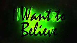 I Want to Believe