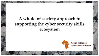 A whole-of-society approach to supporting the cyber security skills ecosystem