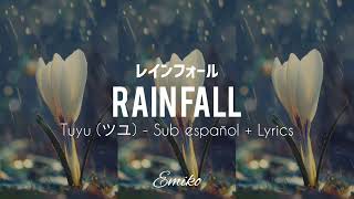 「レインフォール」Rain Fall - ツユ (Tuyu) [Sub español, Lyrics] (Traducción de práctica)