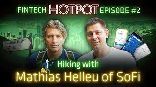 Hiking with Mathias Helleu of SoFi: FinTech HotPot Episode 2