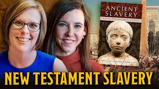 Ancient Slavery and Its New Testament Contexts - Dr's Christy Cobb & Katherine A. Shaner
