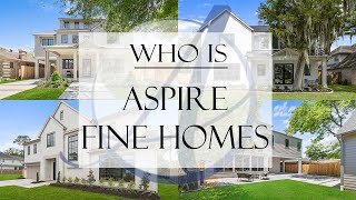 Aspire Fine Homes - What makes us special