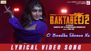 O Bondhu Shonen Na | New Bengali Song 2025 | Raktabeej 2 | Koushani | Bonnie | Shrestha | Windows