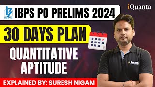 IBPS PO PRE 2024 | 30 DAYS PLAN FOR QUANTITATIVE APTITUDE | Explained By Suressh Nigam | #iQuanta