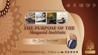 The Purpose of the Maqasid Institute by Dr. Zaid Barzinji, President of Maqasid Institute