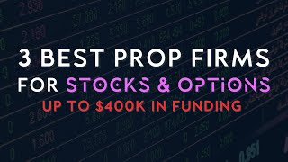 3 Best Prop Trading Firms For Stocks: Funded Accounts Of Up To $400,000