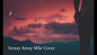 Tomay Amay Mile ( Cover )