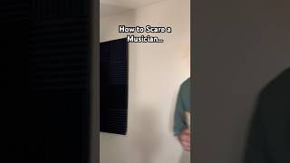 How to scare a Musician…