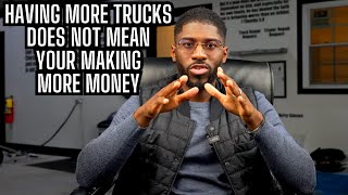 More Trucks Does Not Mean More MONEY