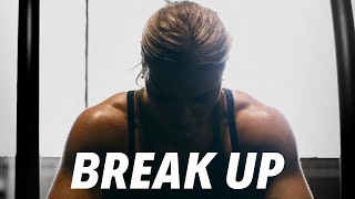 BREAK UP - Female Workout Motivation 😢