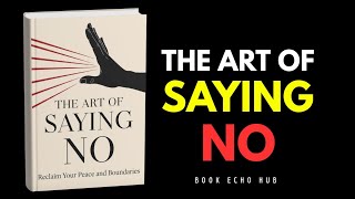 The Art of Saying No | How to Set Boundaries & Reclaim Your Time Without Guilt