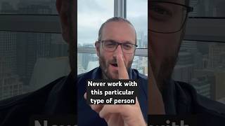 Never #work with this one particular type of person. #business #leadership #psychology