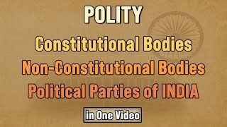 Constitutional, Non-Constitutional Bodies & Political Parties | Indian Polity for Competitive Exams